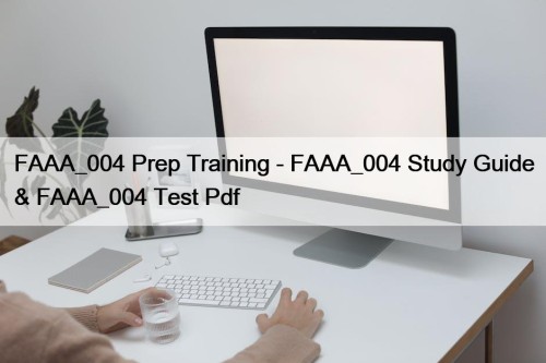 FAAA_004 Prep Training - FAAA_004 Study Guide & ...